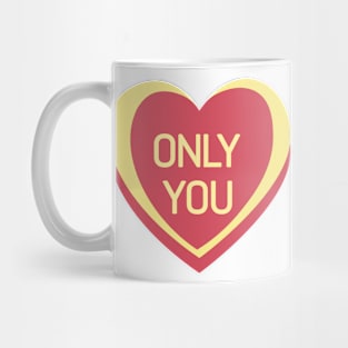 Only You. Candy Hearts Valentine's Day Quote. Mug